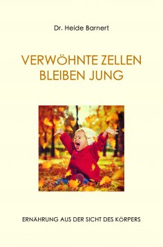 eBook: VERWÖHNTE ZELLEN BLEIBEN JUNG