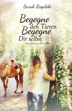 eBook: Begegne den Tieren, begegne Dir selbst