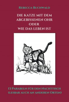 eBook: DIE KATZE MIT DEM ABGEBISSENEN OHR oder WIE DAS LEBEN IST