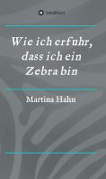 eBook: Wie ich erfuhr, dass ich ein Zebra bin