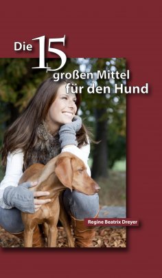 eBook: Die fünfzehn großen Mittel für den Hund
