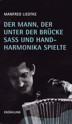 ebook: Der Mann, der unter der Brücke saß und Handharmonika spielte