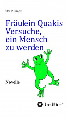 eBook: Fräulein Quakis Versuche, ein Mensch zu werden