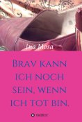 eBook: Brav kann ich noch sein, wenn ich tot bin