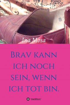 eBook: Brav kann ich noch sein, wenn ich tot bin