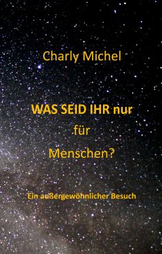 ebook: WAS SEID IHR nur für Menschen