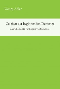 eBook: Zeichen der beginnenden Demenz: eine Checkliste für kognitive Blackouts