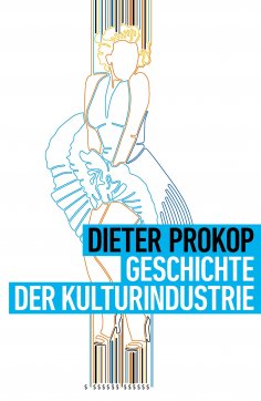 ebook: Geschichte der Kulturindustrie