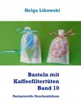 eBook: Basteln mit Kaffeefiltertüten  -  Band 10