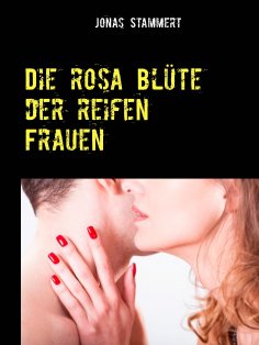 ebook: Die rosa Blüte der reifen Frauen