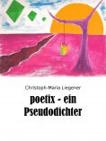 ebook: poetix - ein Pseudodichter