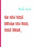 eBook: Sie sind nicht Handke und auch nicht Kafka...