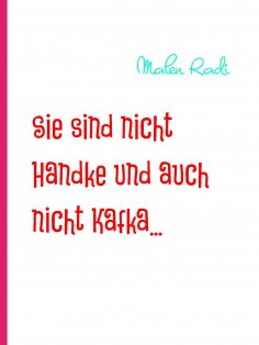 eBook: Sie sind nicht Handke und auch nicht Kafka...