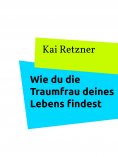 eBook: Wie du die Traumfrau deines Lebens findest