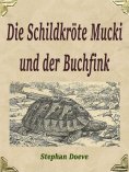 ebook: Die Schildkröte Mucki und der Buchfink