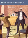 eBook: Die Liebe des Ulanen 3  Der Kapitän der Kaisergarde