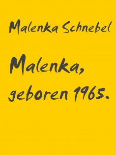 eBook: Malenka, geboren 1965.