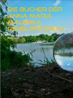 eBook: Die Bücher der  Anna Maria Malenka Penelope Erika.