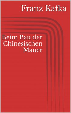 ebook: Beim Bau der Chinesischen Mauer