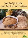 eBook: Herbstfrüchte aus Wald und Wiese