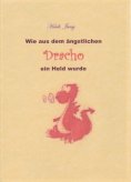 ebook: Wie aus dem ängstlichem Dracho ein Held wurde