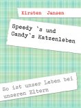 eBook: Speedy `s und Candy`s Katzenleben