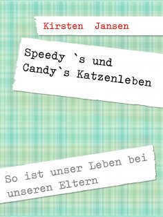 eBook: Speedy `s und Candy`s Katzenleben