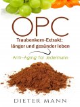 ebook: OPC - Traubenkern-Extrakt: länger und gesünder leben