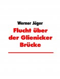 ebook: Flucht über der Glienicker Brücke