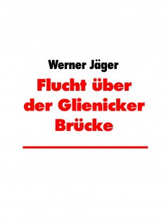 ebook: Flucht über der Glienicker Brücke