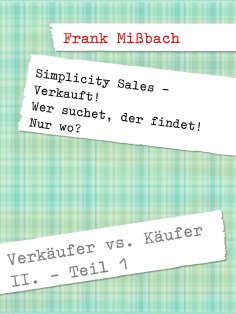 eBook: Verkäufer vs. Käufer II. Simplicity Sales - Verkauft!