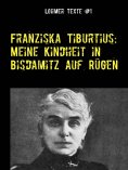 eBook: Franziska Tiburtius: Meine Kindheit in Bisdamitz auf Rügen
