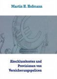 eBook: Die Höhe der Abschlusskosten sowie die bei Vertragsabschluss gezahlten Vertriebsprovisionen von Vers