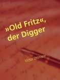 eBook: »Old Fritz«, der Digger