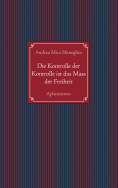 eBook: Die Kontrolle der Kontrolle ist das Mass der Freiheit