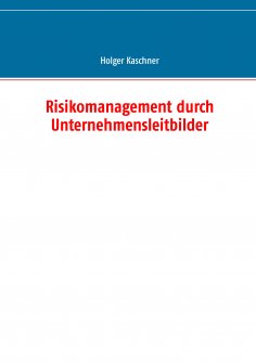 ebook: Risikomanagement durch Unternehmensleitbilder