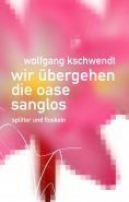 ebook: Wir übergehen die Oase sanglos