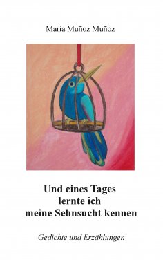 eBook: Und eines Tages lernte ich meine Sehnsucht kennen