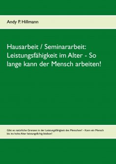 eBook: Leistungsfähigkeit im Alter - So lange kann der Mensch arbeiten!