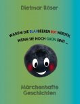 ebook: Warum die Blaubeeren rot werden, wenn sie noch grün sind . . .