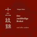 eBook: Der zwölfteilige Brokat und alles andere