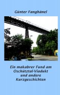 eBook: Ein makabrer Fund am Oschütztal-Viadukt und andere Kurzgeschichten
