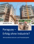 eBook: Paraguay - Erfolg ohne Industrie?