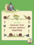 ebook: Schnecke Ticki und der Zauberer Zippeldapp