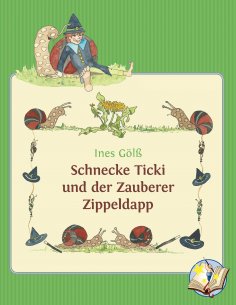 ebook: Schnecke Ticki und der Zauberer Zippeldapp
