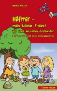 ebook: Hilfmir - mein kleiner Freund und seine Mutmacher-Geschichten / Hilfmir - my little friend and his e