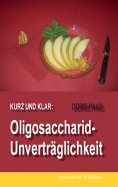 eBook: Kurz und klar: Oligosaccharid-Unverträglichkeit