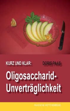 ebook: Kurz und klar: Oligosaccharid-Unverträglichkeit