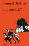 eBook: Einmal Stettin - und zurück?