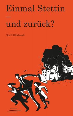 ebook: Einmal Stettin - und zurück?